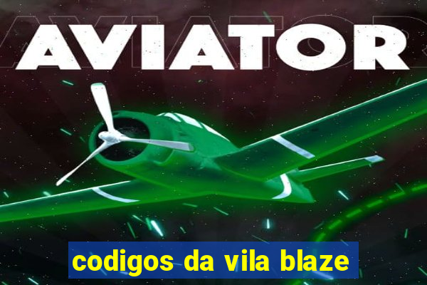 codigos da vila blaze